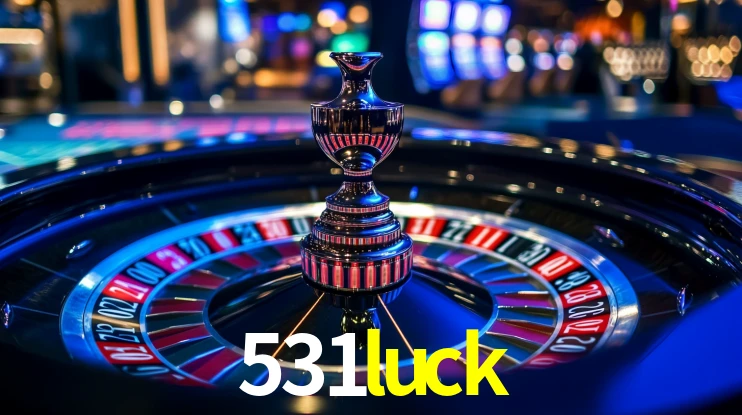 531luck: Jogos de Caça-Níqueis-Altas Recompensas, Roleta-Velocidade, Blackjack-Desafios Máximos